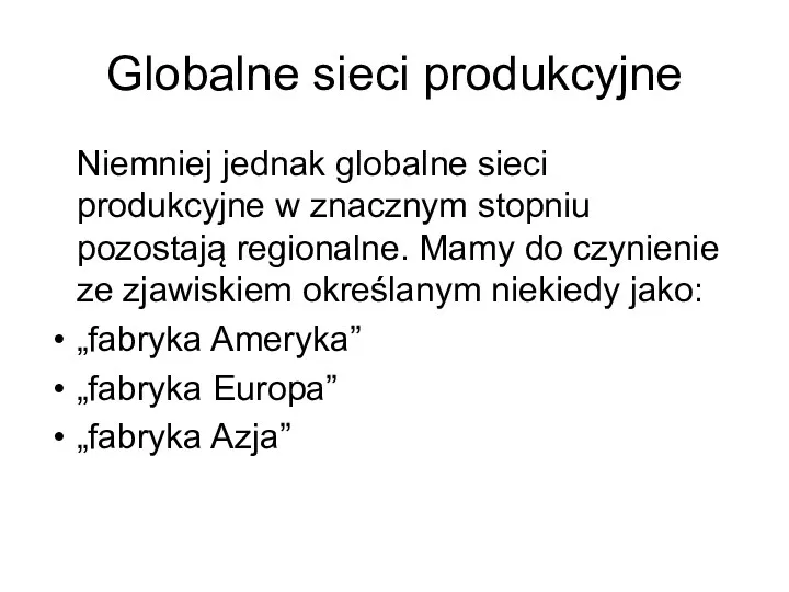 Globalne sieci produkcyjne Niemniej jednak globalne sieci produkcyjne w znacznym