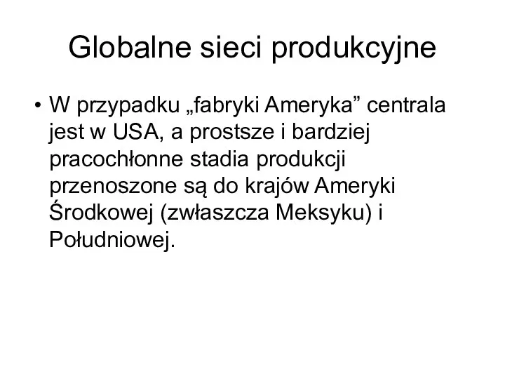 Globalne sieci produkcyjne W przypadku „fabryki Ameryka” centrala jest w