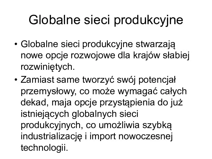 Globalne sieci produkcyjne Globalne sieci produkcyjne stwarzają nowe opcje rozwojowe