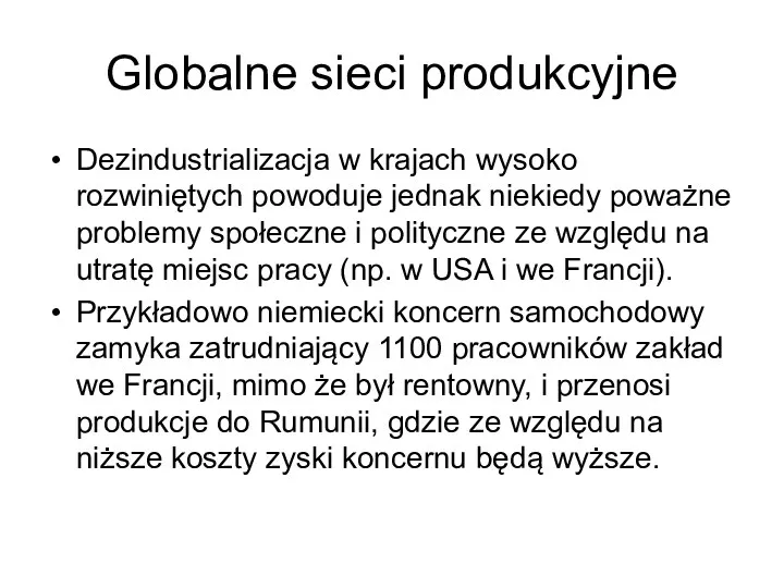 Globalne sieci produkcyjne Dezindustrializacja w krajach wysoko rozwiniętych powoduje jednak