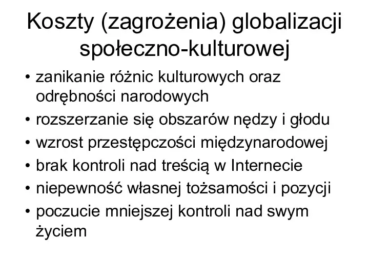 Koszty (zagrożenia) globalizacji społeczno-kulturowej zanikanie różnic kulturowych oraz odrębności narodowych