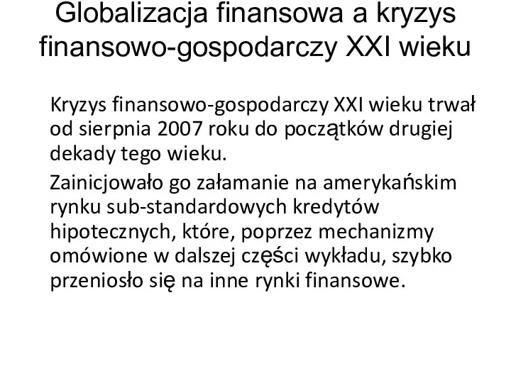 Globalizacja finansowa a kryzys finansowo-gospodarczy XXI wieku Kryzys finansowo-gospodarczy XXI