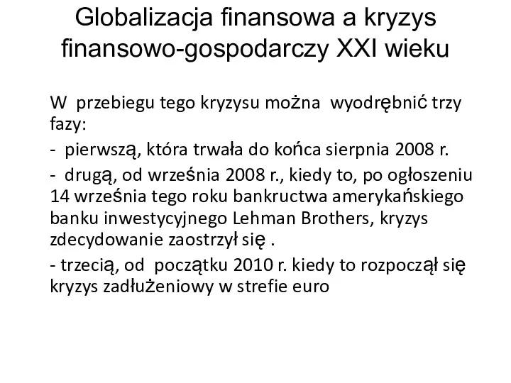 Globalizacja finansowa a kryzys finansowo-gospodarczy XXI wieku W przebiegu tego