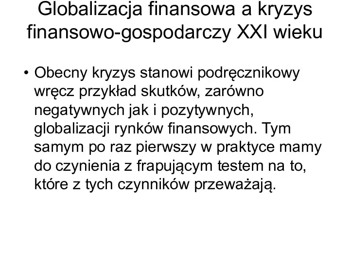 Globalizacja finansowa a kryzys finansowo-gospodarczy XXI wieku Obecny kryzys stanowi