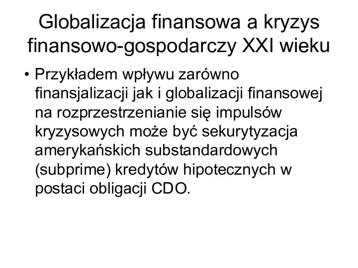 Globalizacja finansowa a kryzys finansowo-gospodarczy XXI wieku Przykładem wpływu zarówno