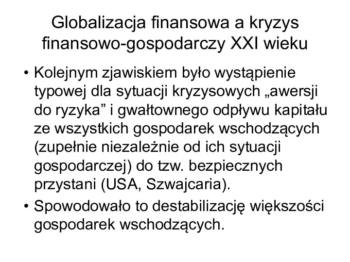 Globalizacja finansowa a kryzys finansowo-gospodarczy XXI wieku Kolejnym zjawiskiem było