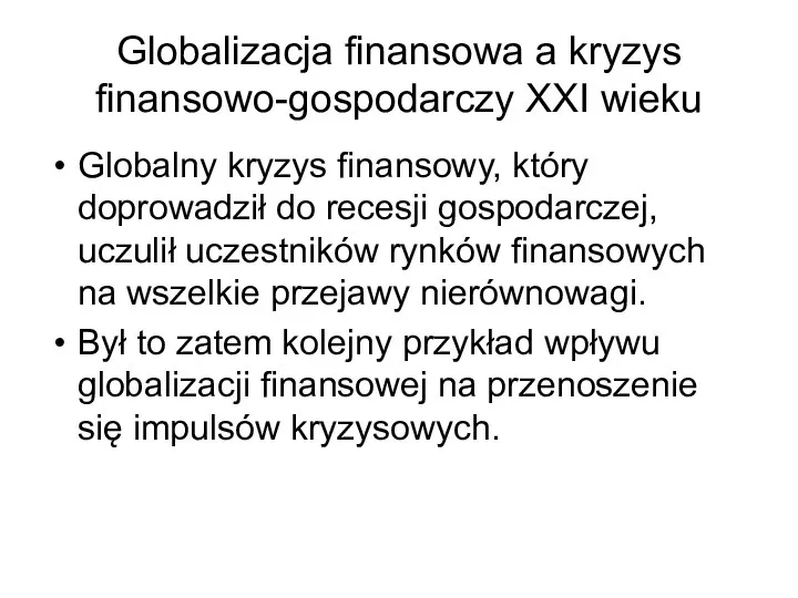 Globalizacja finansowa a kryzys finansowo-gospodarczy XXI wieku Globalny kryzys finansowy,