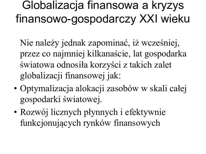 Globalizacja finansowa a kryzys finansowo-gospodarczy XXI wieku Nie należy jednak