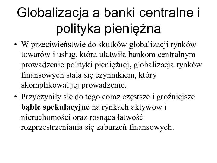 Globalizacja a banki centralne i polityka pieniężna W przeciwieństwie do