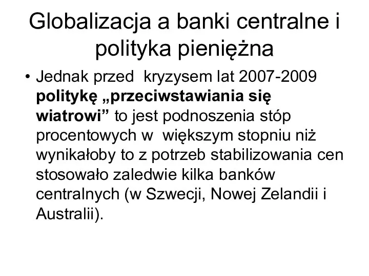 Globalizacja a banki centralne i polityka pieniężna Jednak przed kryzysem