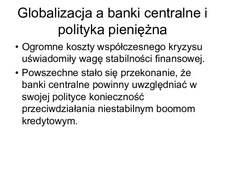 Globalizacja a banki centralne i polityka pieniężna Ogromne koszty współczesnego