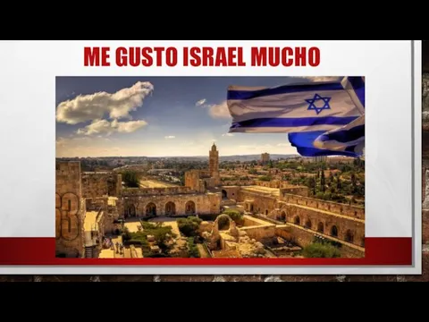 ME GUSTO ISRAEL MUCHO