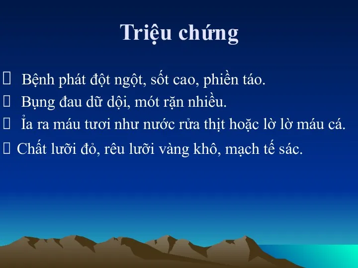 Triệu chứng Bệnh phát đột ngột, sốt cao, phiền táo.