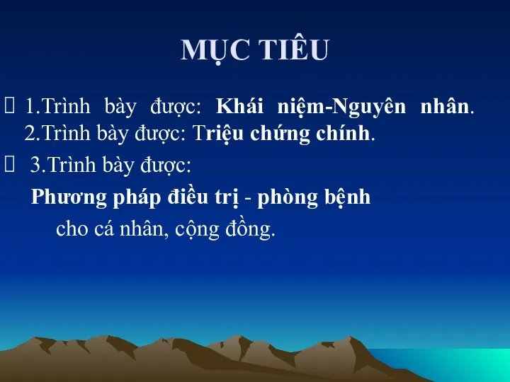 MỤC TIÊU 1.Trình bày được: Khái niệm-Nguyên nhân. 2.Trình bày