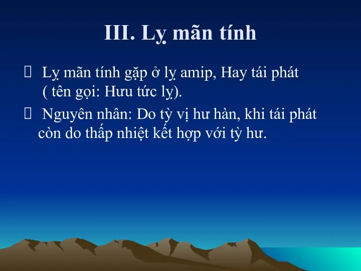 III. Lỵ mãn tính Lỵ mãn tính gặp ở lỵ