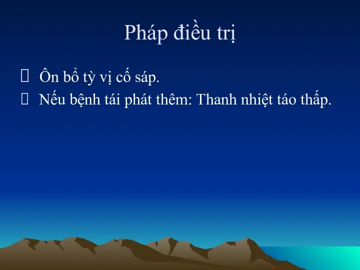 Pháp điều trị Ôn bổ tỳ vị cố sáp. Nếu