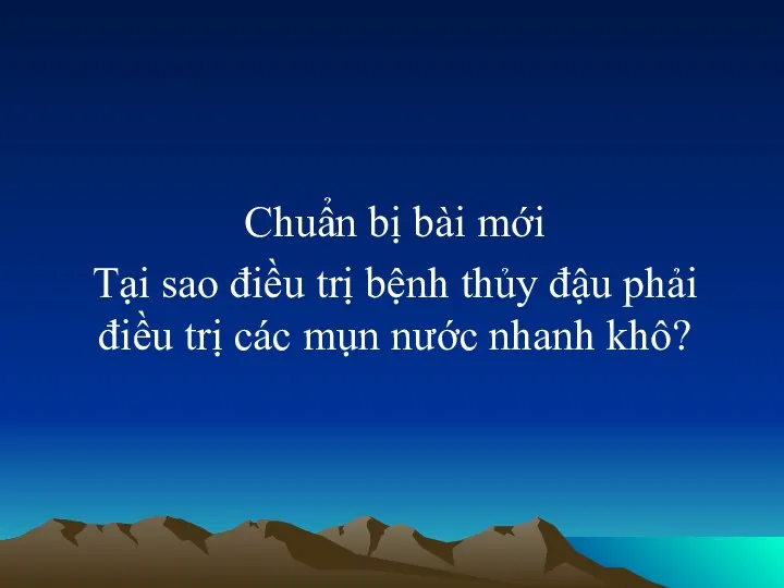 Chuẩn bị bài mới Tại sao điều trị bệnh thủy