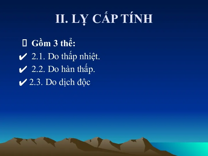 II. LỴ CẤP TÍNH Gồm 3 thể: 2.1. Do thấp