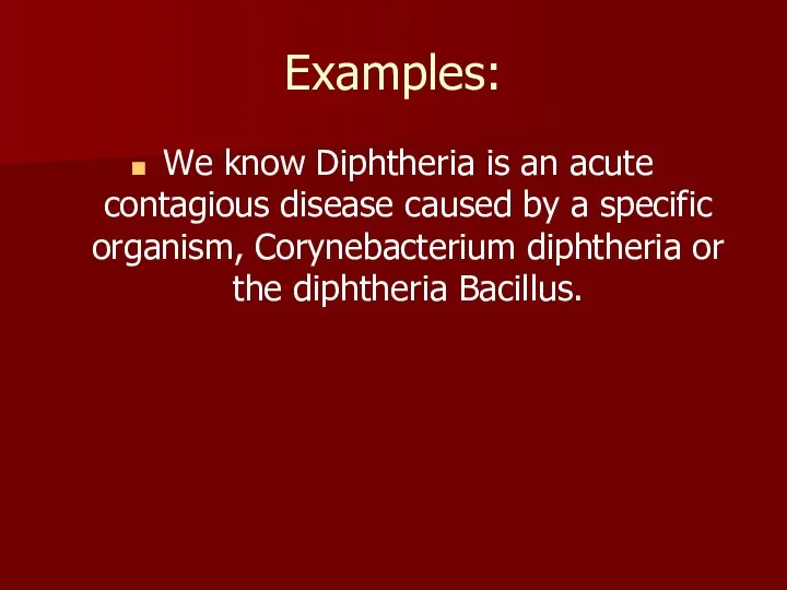 Examples: We know Diphtheria is an acute contagious disease caused