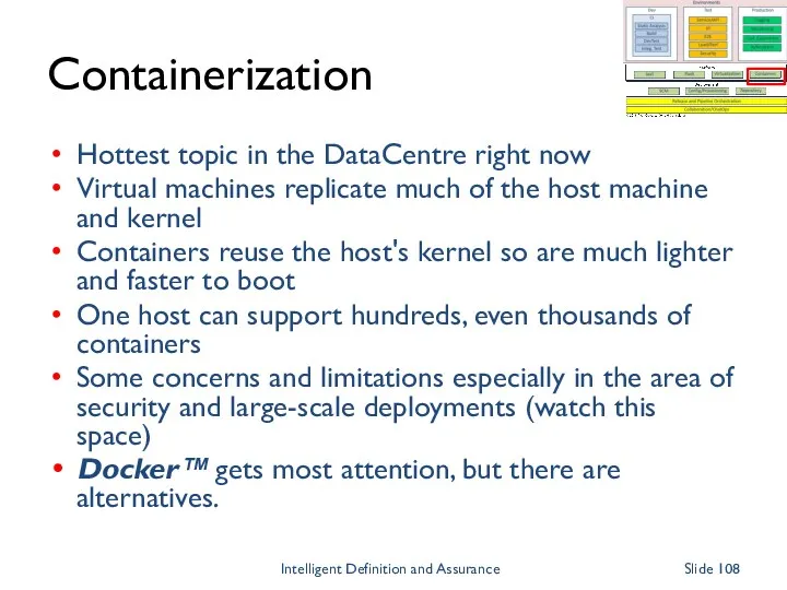 Containerization Hottest topic in the DataCentre right now Virtual machines replicate much of