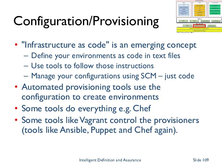 Configuration/Provisioning "Infrastructure as code" is an emerging concept Define your environments as code
