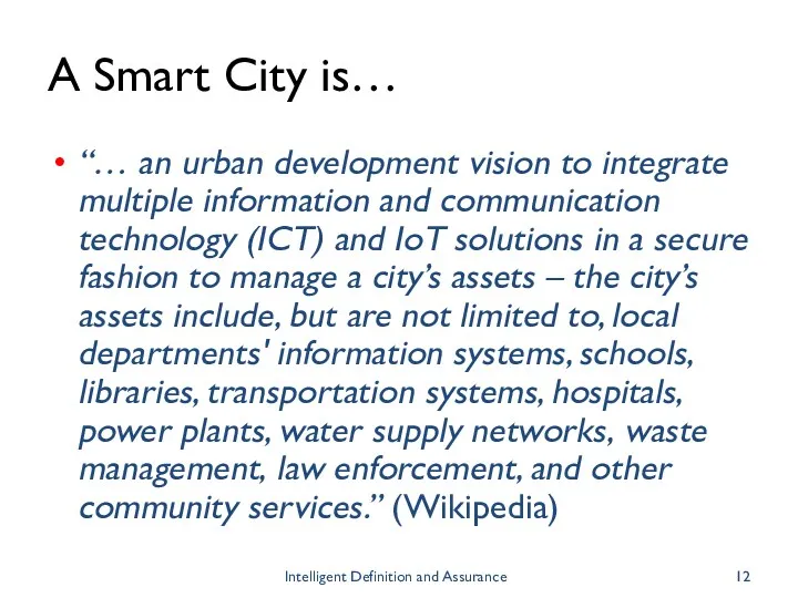 A Smart City is… “… an urban development vision to integrate multiple information
