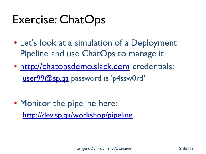 Exercise: ChatOps Let's look at a simulation of a Deployment Pipeline and use