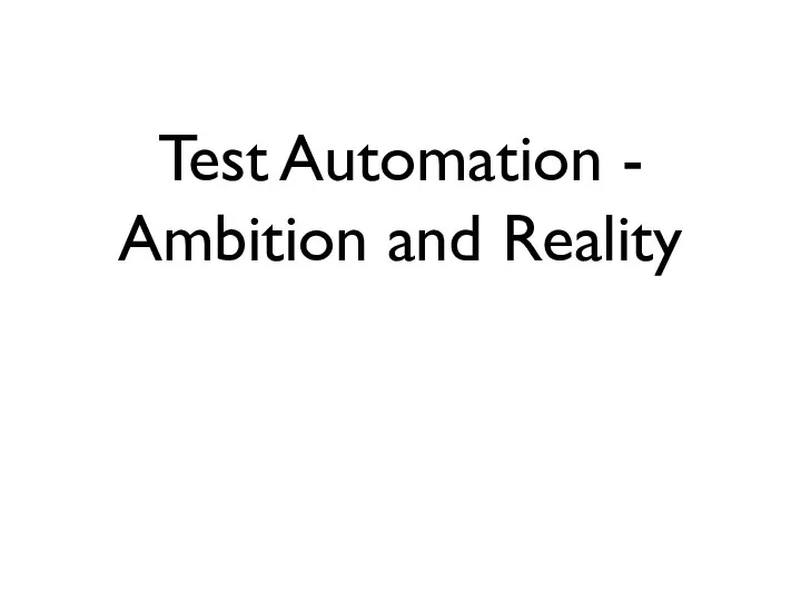 Test Automation - Ambition and Reality