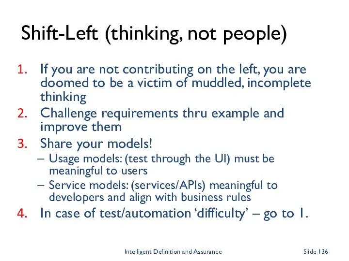 Shift-Left (thinking, not people) If you are not contributing on the left, you