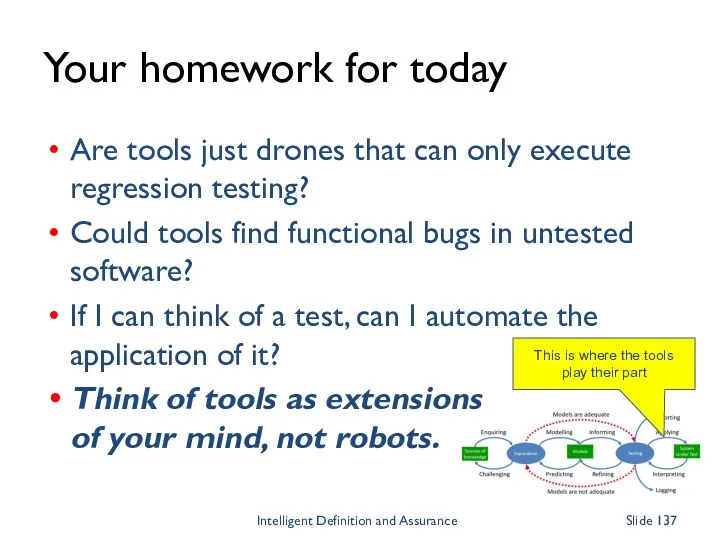Your homework for today Are tools just drones that can only execute regression