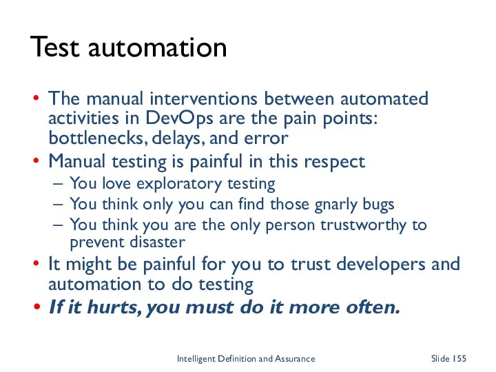 Test automation The manual interventions between automated activities in DevOps are the pain