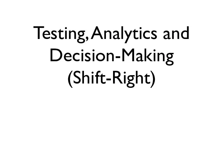 Testing, Analytics and Decision-Making (Shift-Right)