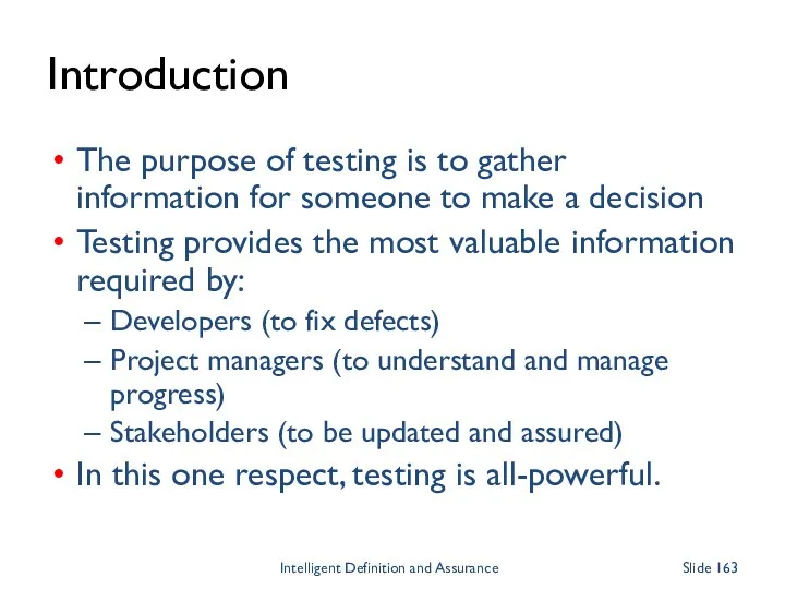 Introduction The purpose of testing is to gather information for someone to make