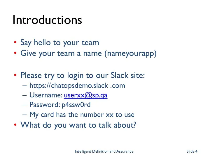 Introductions Say hello to your team Give your team a name (nameyourapp) Please