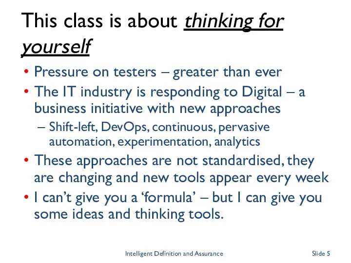 This class is about thinking for yourself Pressure on testers – greater than