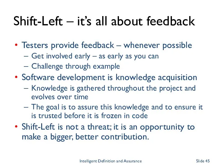 Shift-Left – it’s all about feedback Testers provide feedback – whenever possible Get