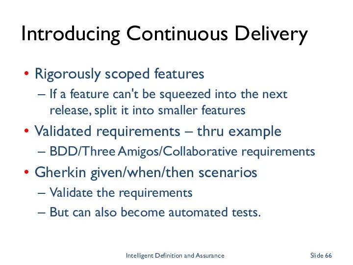 Introducing Continuous Delivery Rigorously scoped features If a feature can't be squeezed into