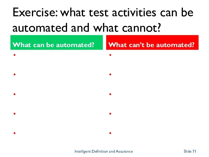 Exercise: what test activities can be automated and what cannot? What can be