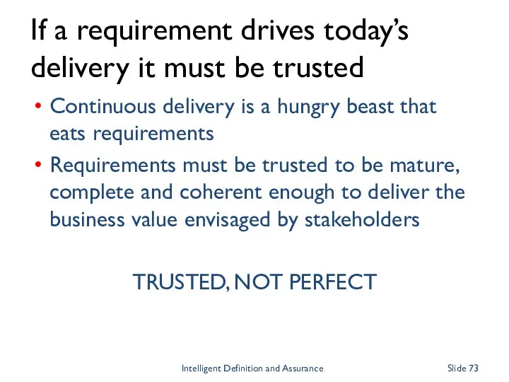 If a requirement drives today’s delivery it must be trusted Continuous delivery is