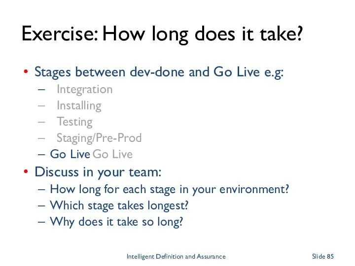 Exercise: How long does it take? Stages between dev-done and Go Live e.g: