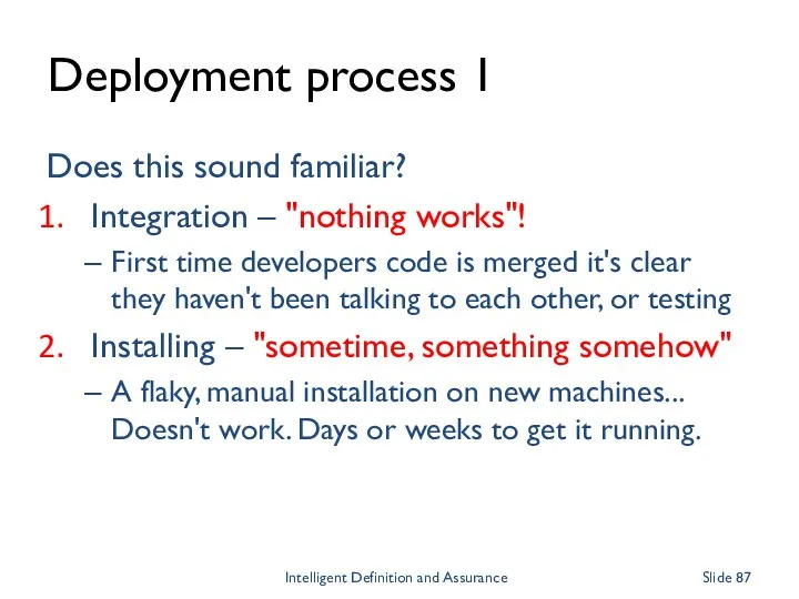 Deployment process 1 Does this sound familiar? Integration – "nothing works"! First time