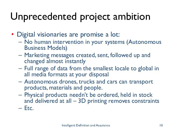 Unprecedented project ambition Digital visionaries are promise a lot: No human intervention in