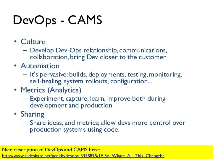 DevOps - CAMS Culture Develop Dev-Ops relationship, communications, collaboration, bring Dev closer to