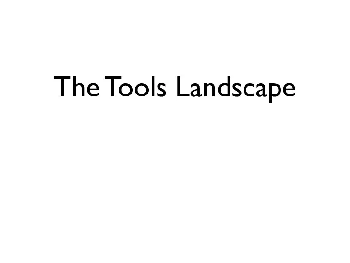 The Tools Landscape