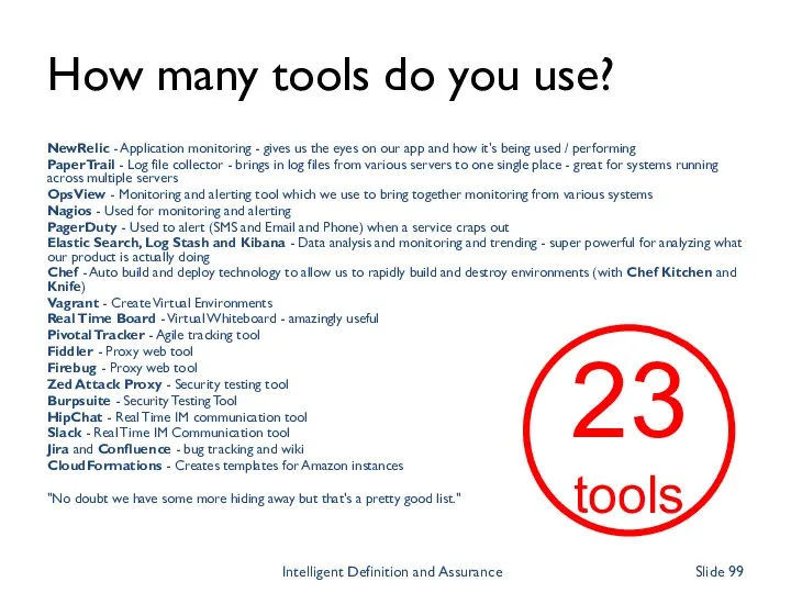 How many tools do you use? NewRelic - Application monitoring - gives us