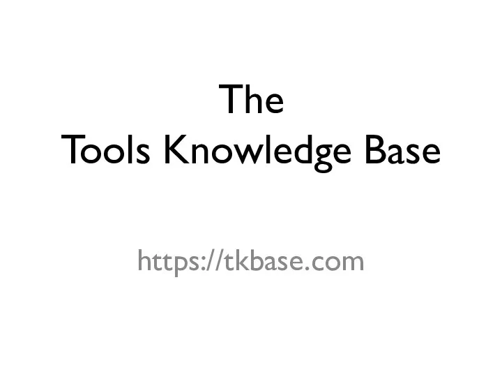 The Tools Knowledge Base https://tkbase.com