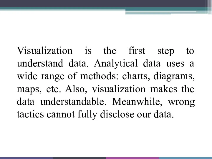 Visualization is the first step to understand data. Analytical data