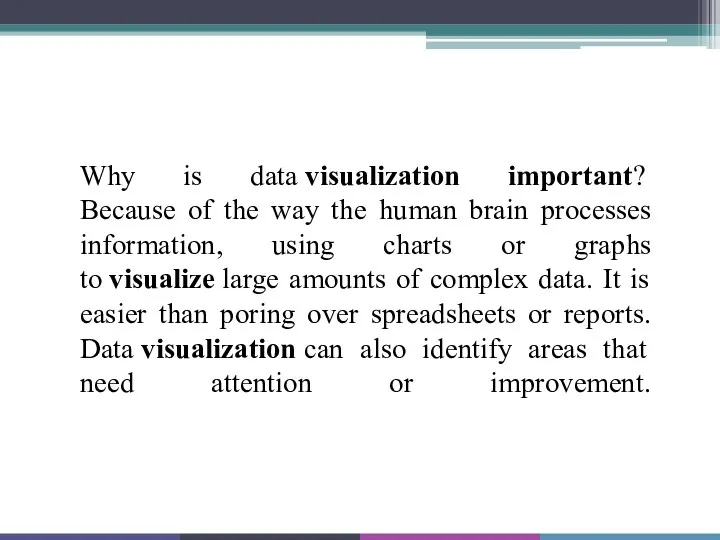 Why is data visualization important? Because of the way the
