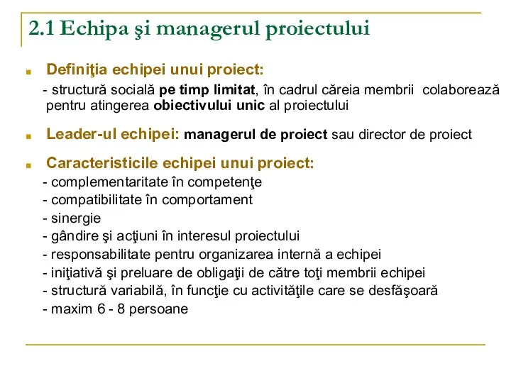 2.1 Echipa şi managerul proiectului Definiţia echipei unui proiect: -