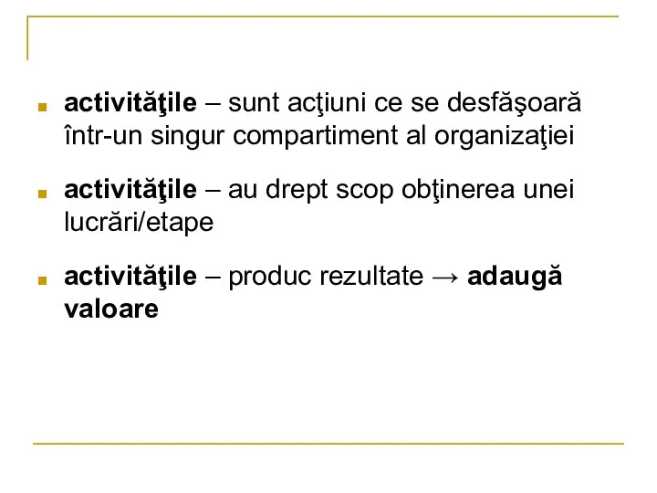 activităţile – sunt acţiuni ce se desfăşoară într-un singur compartiment